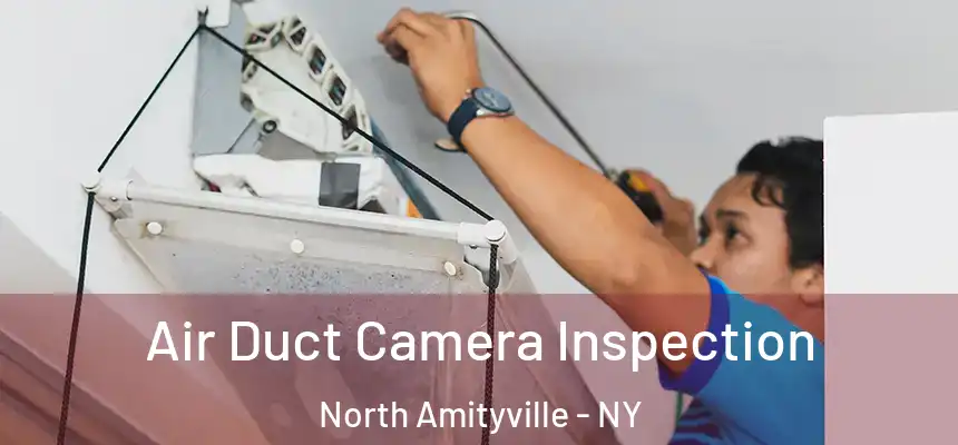  Air Duct Camera Inspection North Amityville - NY