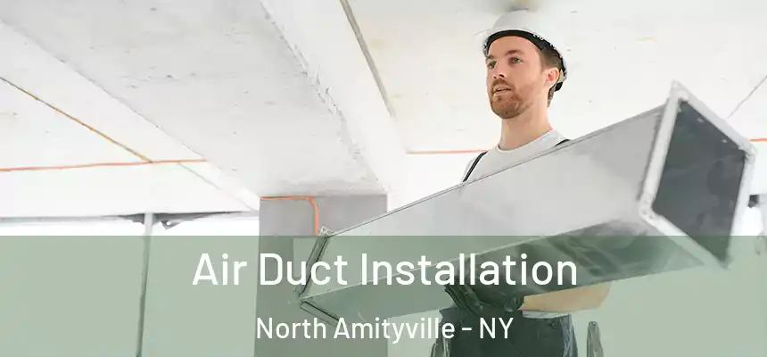  Air Duct Installation North Amityville - NY