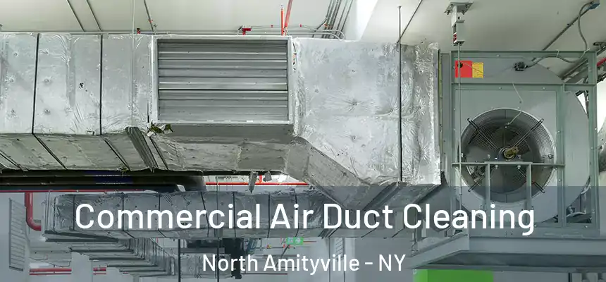  Commercial Air Duct Cleaning North Amityville - NY