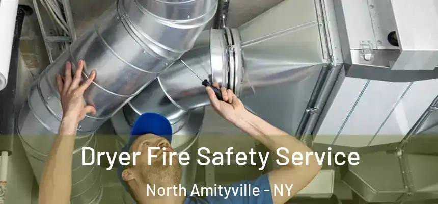  Dryer Fire Safety Service North Amityville - NY