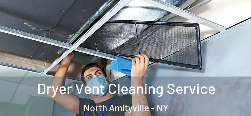  Dryer Vent Cleaning Service North Amityville - NY