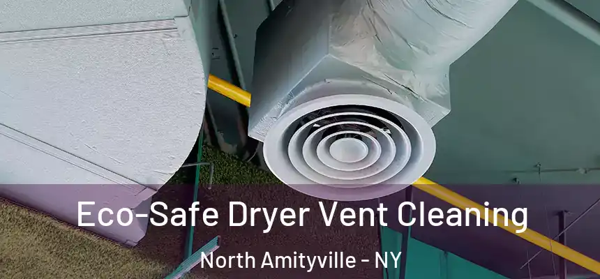  Eco-Safe Dryer Vent Cleaning North Amityville - NY