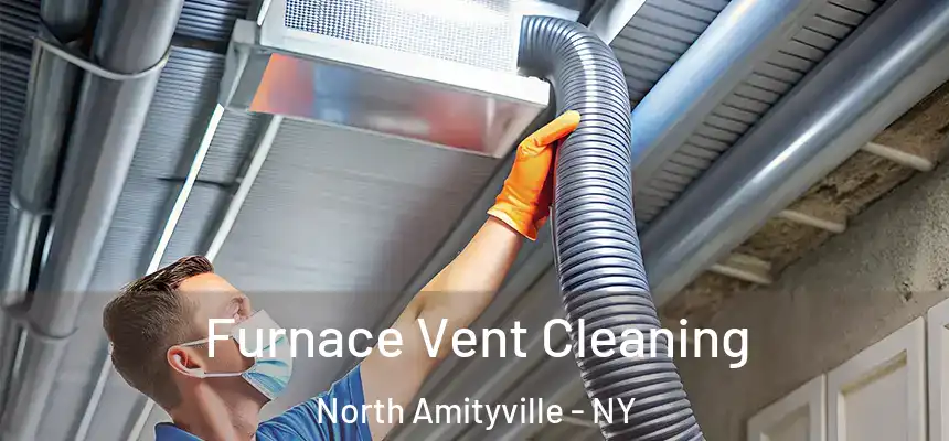  Furnace Vent Cleaning North Amityville - NY