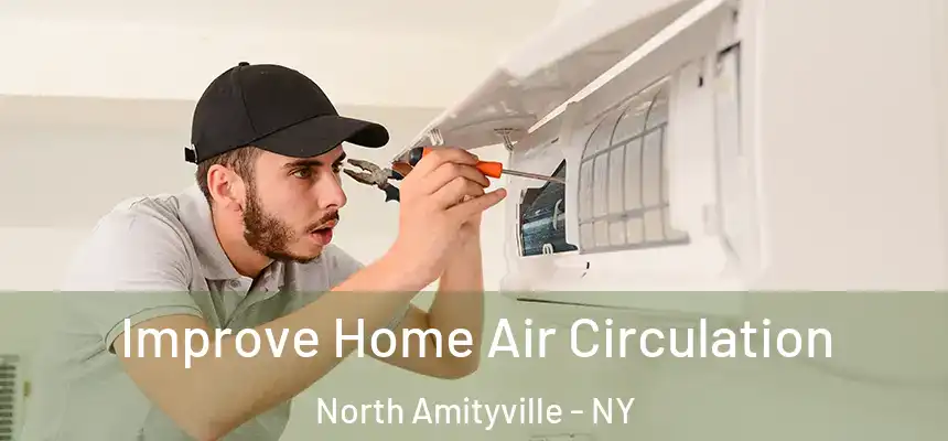  Improve Home Air Circulation North Amityville - NY